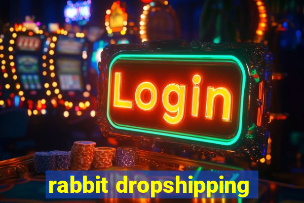 rabbit dropshipping